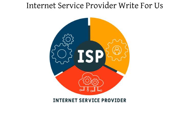 Internet Service Provider Write For Us